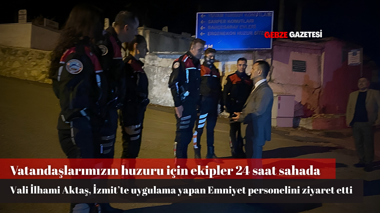 Vatandaşlarımızın Huzuru İçin Ekipler 24 Saat Sahada