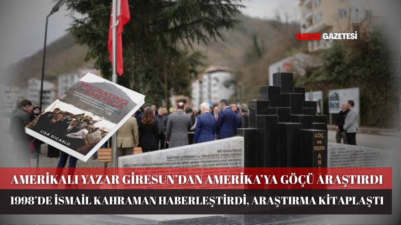 AMERİKALI YAZAR GİRESUN YAĞLIDERE’DEN ABD’YE GÖÇÜ KİTAPLAŞTIRDI