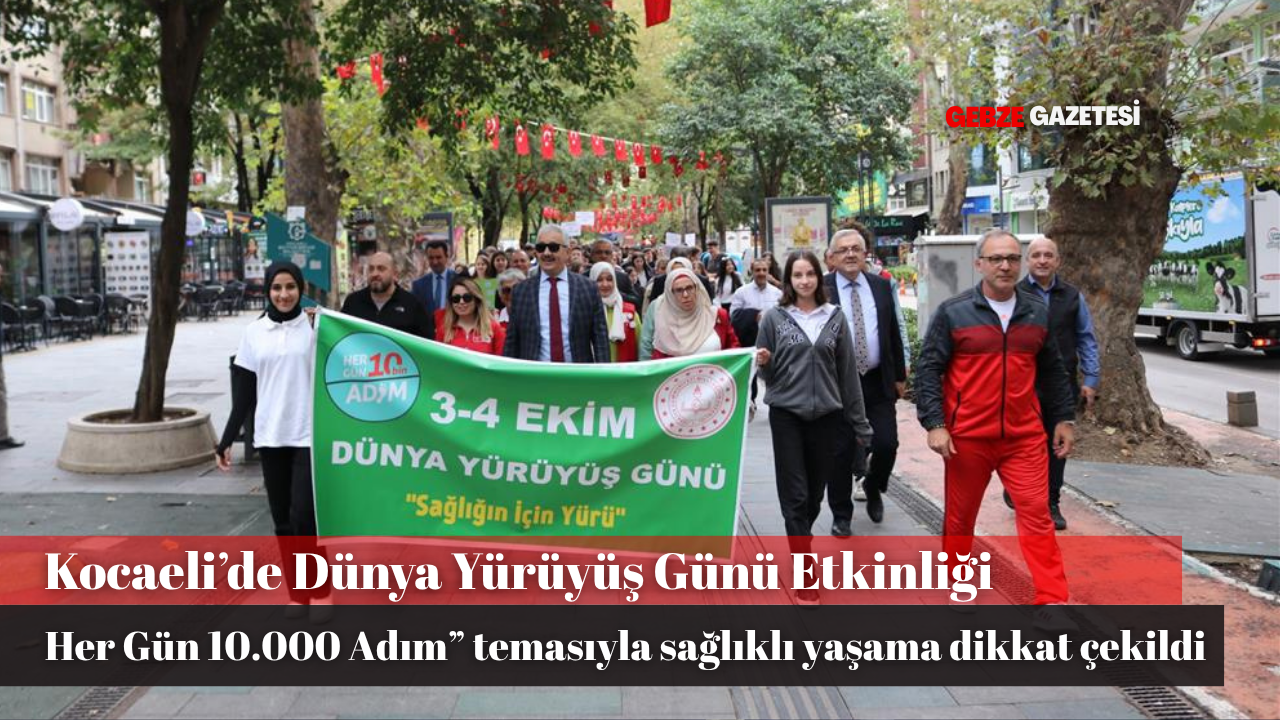Kocaeli’de Dünya Yürüyüş Günü’nde Sağlıklı Yaşam İçin Adım Atıldı