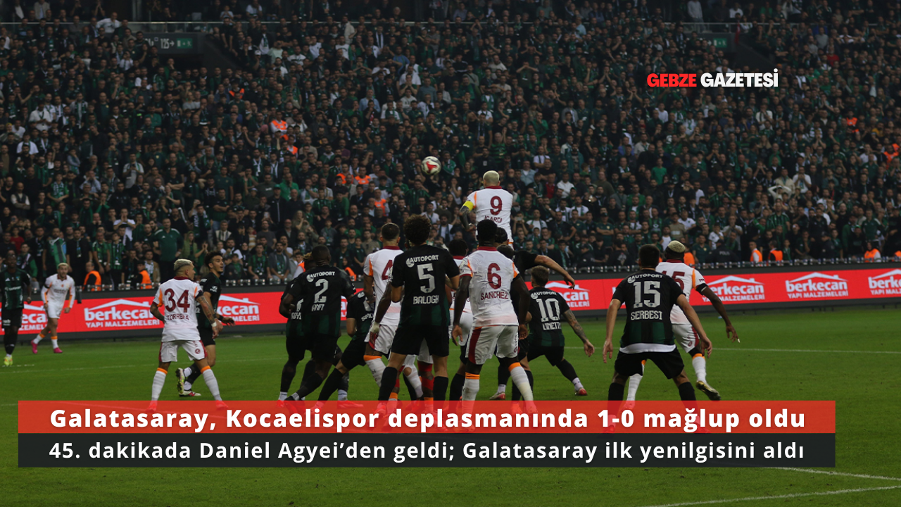 Galatasaray Deplasmanda Kocaelispor’a 1-0 Yenildi
