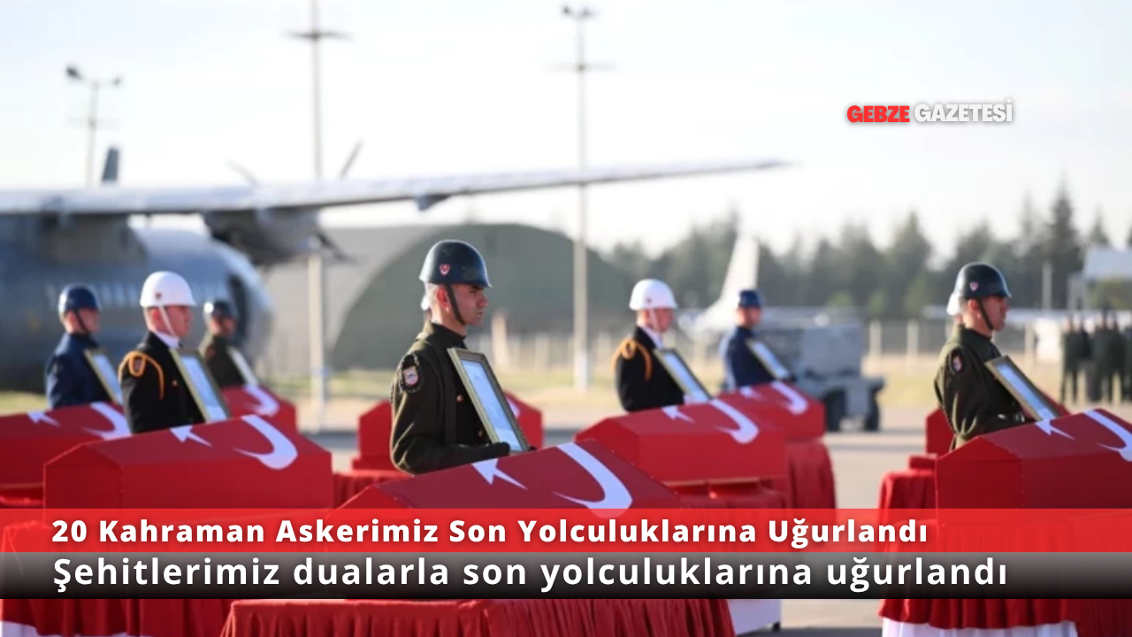 C-130 Kazasında Şehit Olan 20 Kahraman Askerimiz Memleketlerine Uğurlandı