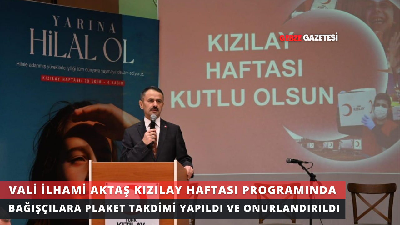 VALİ AKTAŞ, KIZILAY HAFTASI PROGRAMINA KATILDI