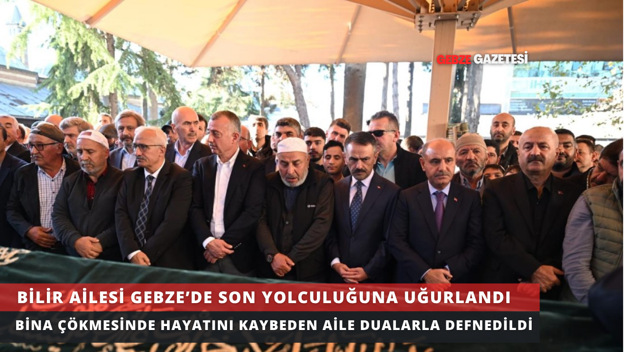 BİLİR AİLESİ SON YOLCULUĞUNA UĞURLANDI