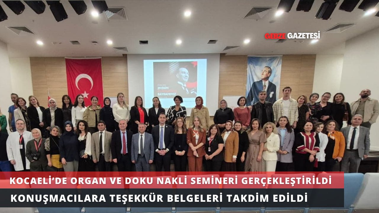 KOCAELİ’DE ORGAN VE DOKU NAKLİ SEMİNERİ GERÇEKLEŞTİRİLDİ