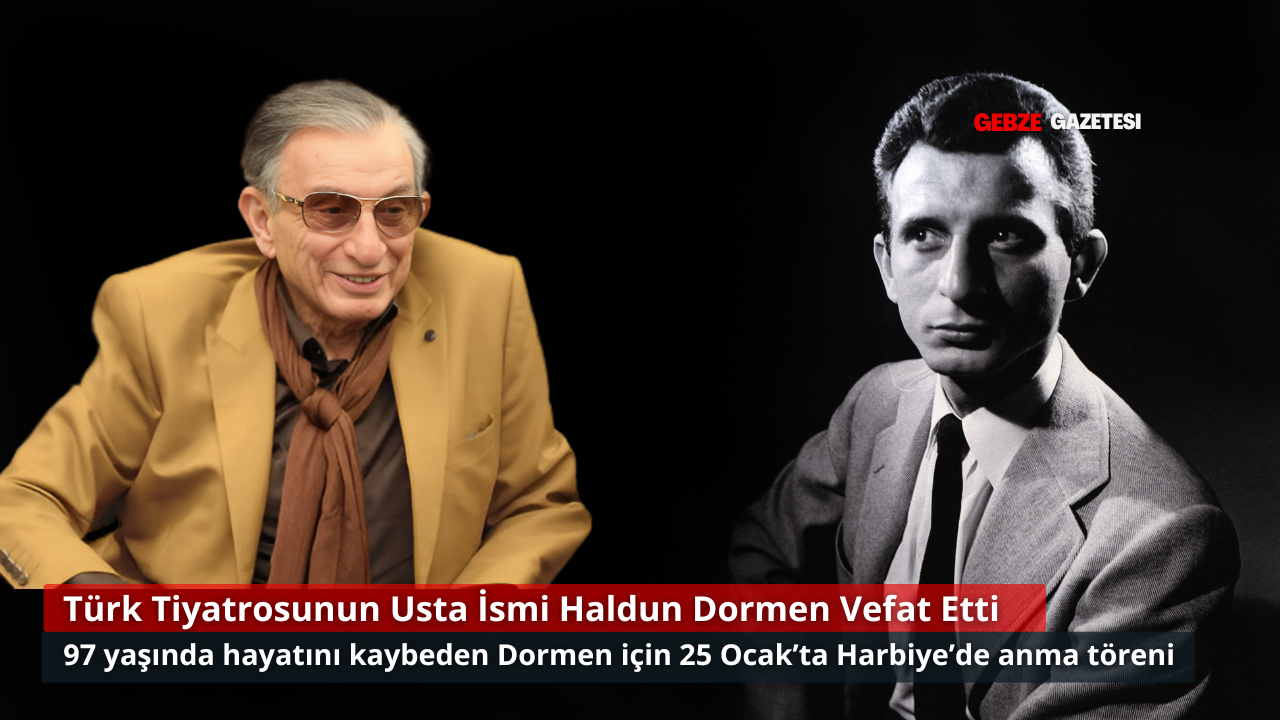 Türk Tiyatrosunun Usta İsmi Haldun Dormen Hayatını Kaybetti