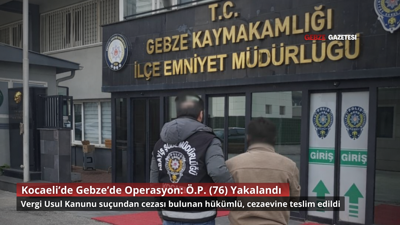 Vergi Usul Kanunu Suçundan Aranan 76 Yaşındaki Hükümlü Yakalandı