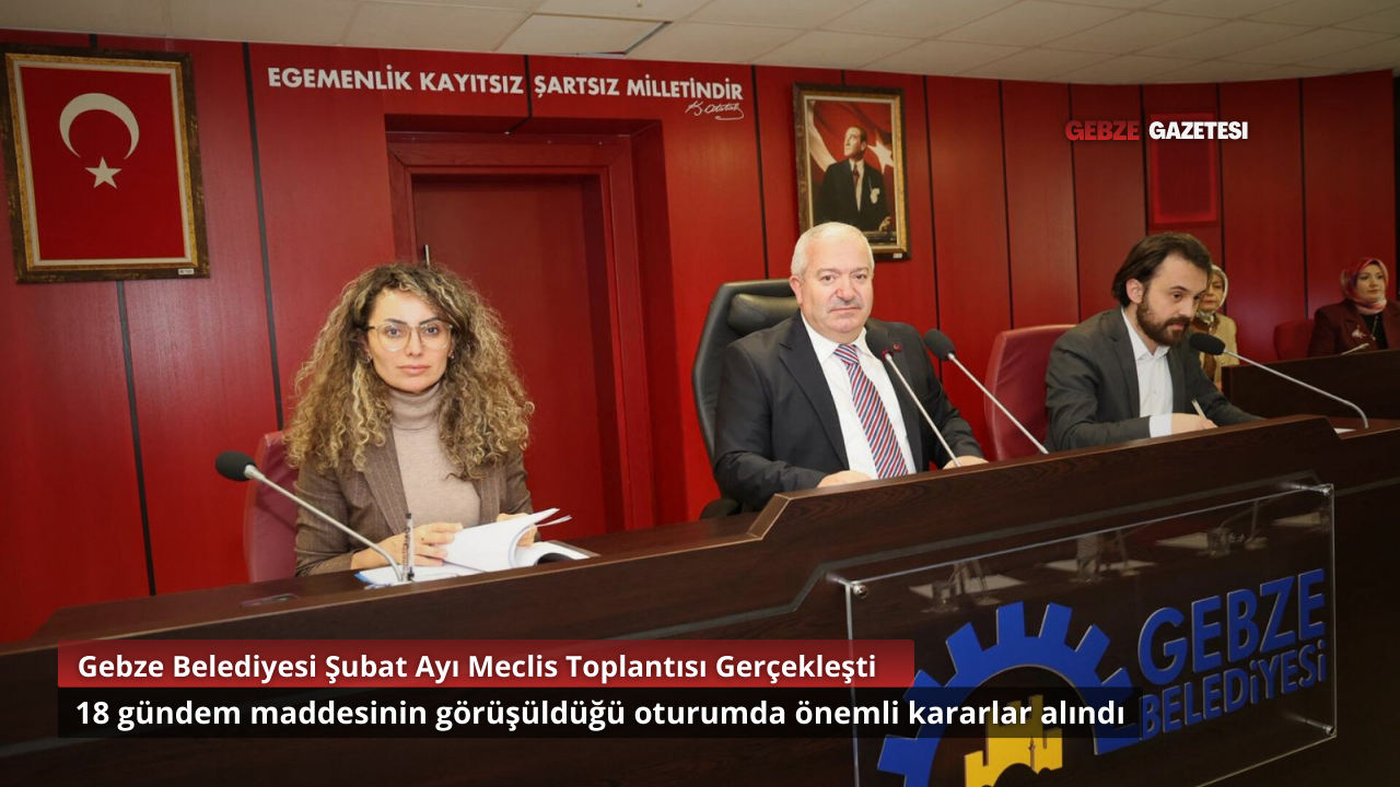 Gebze Belediyesi Şubat Ayı Meclis Toplantısı Gerçekleşti
